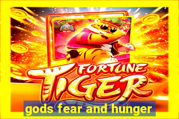 gods fear and hunger