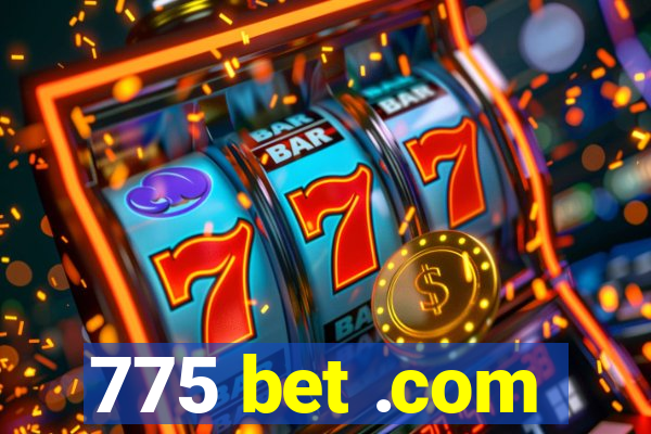 775 bet .com