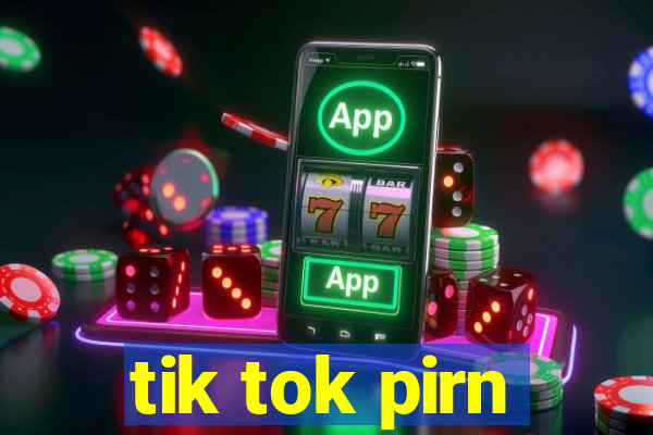 tik tok pirn