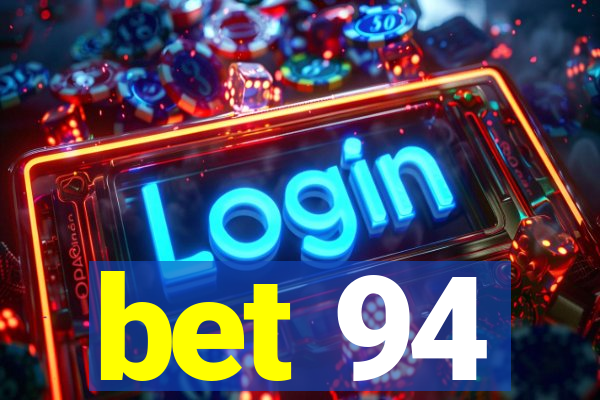 bet 94