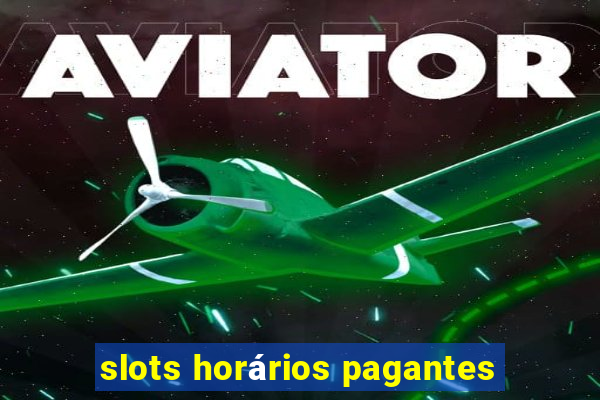 slots horários pagantes