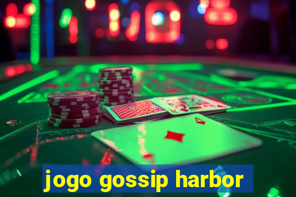 jogo gossip harbor