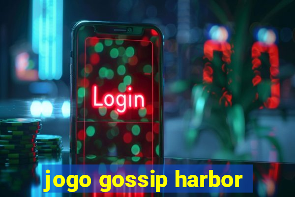 jogo gossip harbor