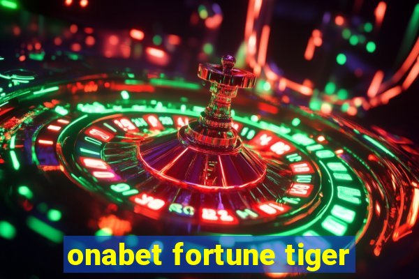 onabet fortune tiger