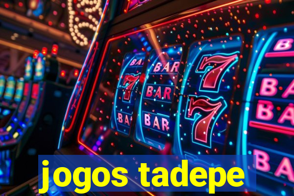 jogos tadepe