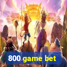 800 game bet