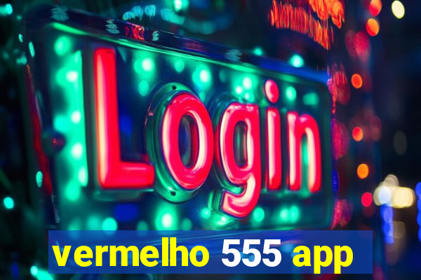 vermelho 555 app