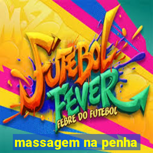 massagem na penha