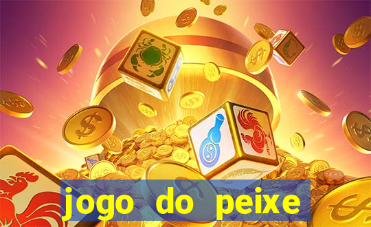 jogo do peixe ganhar dinheiro