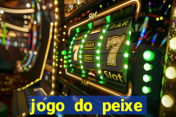 jogo do peixe ganhar dinheiro