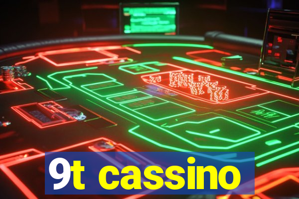 9t cassino