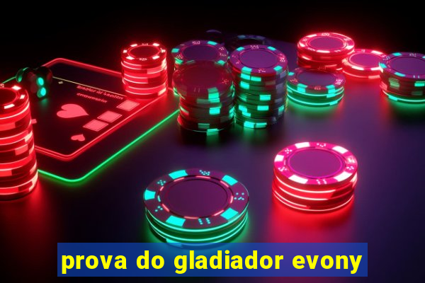 prova do gladiador evony