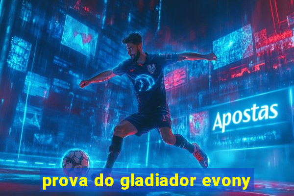 prova do gladiador evony