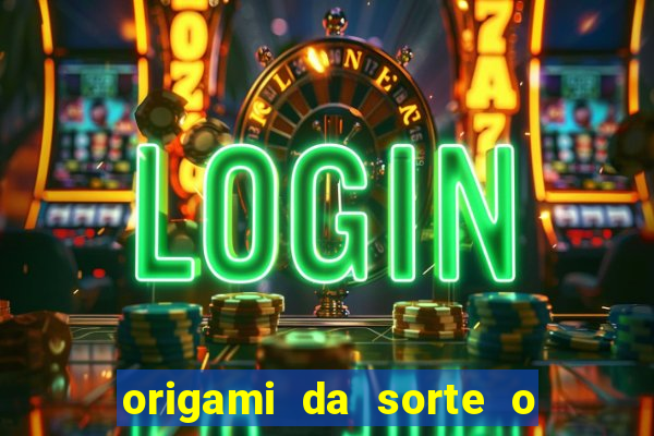 origami da sorte o que escrever