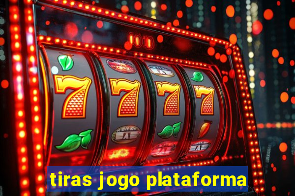 tiras jogo plataforma