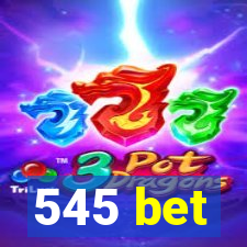 545 bet