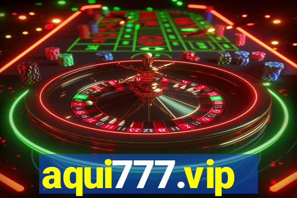 aqui777.vip