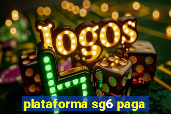 plataforma sg6 paga