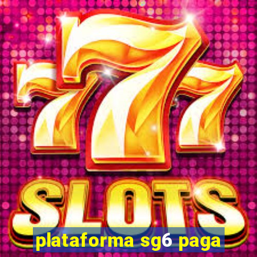 plataforma sg6 paga