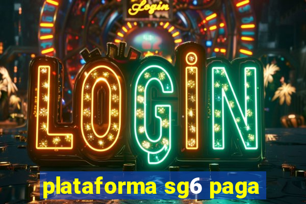 plataforma sg6 paga