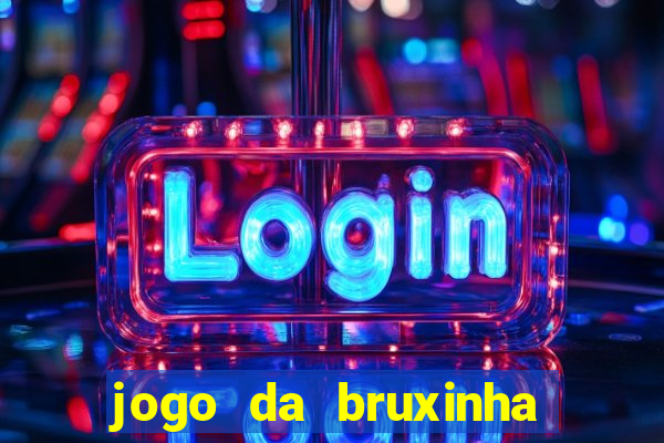 jogo da bruxinha que ganha dinheiro