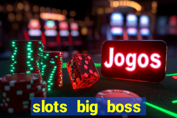 slots big boss paga mesmo