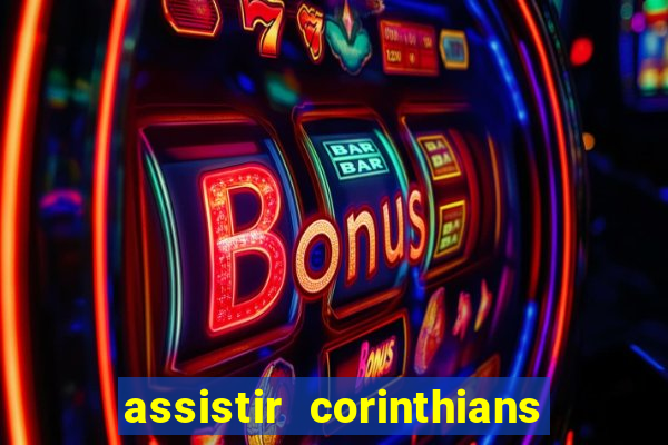 assistir corinthians multi canais