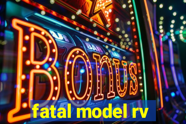 fatal model rv