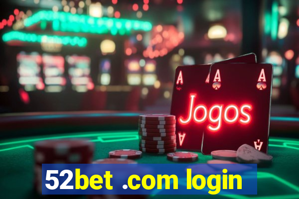 52bet .com login