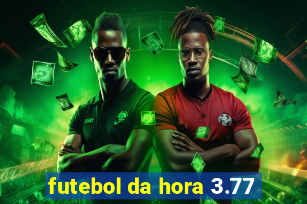 futebol da hora 3.77