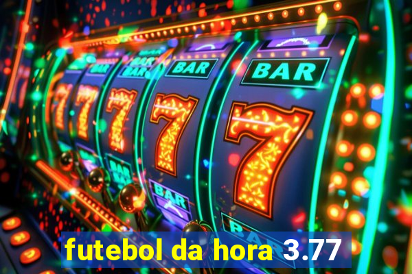 futebol da hora 3.77