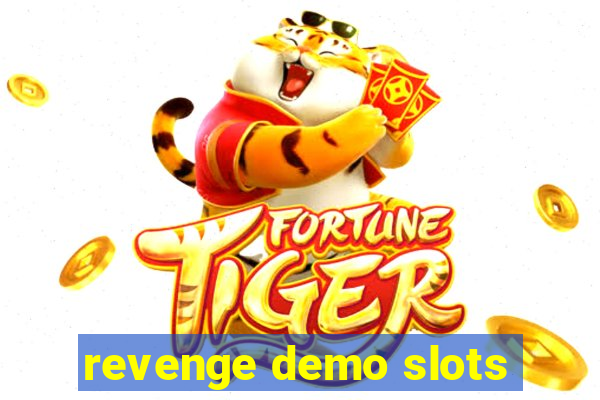 revenge demo slots