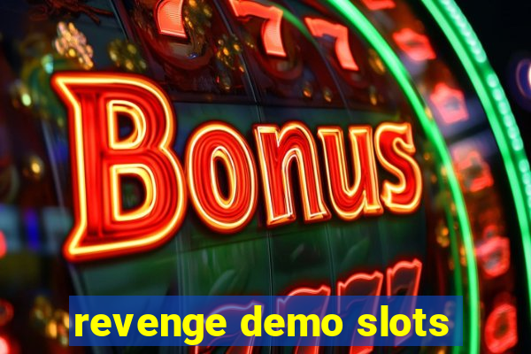 revenge demo slots