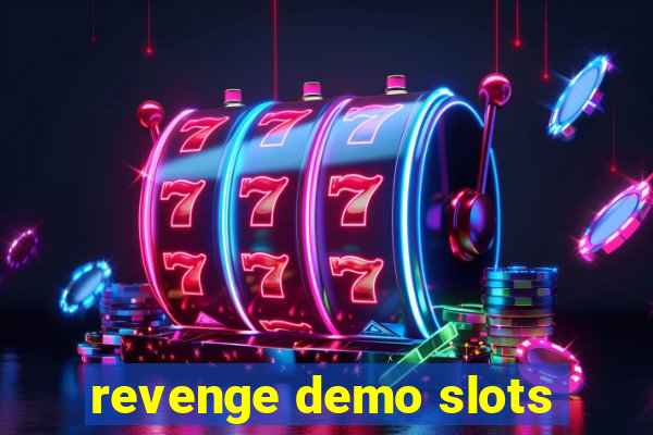 revenge demo slots