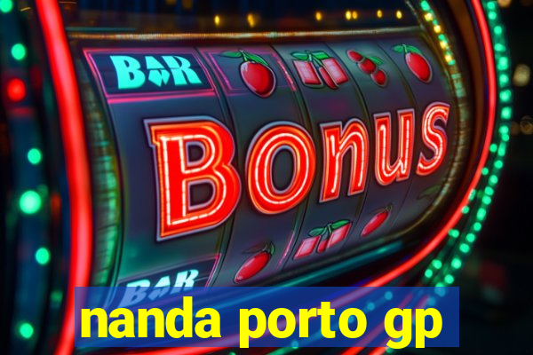 nanda porto gp