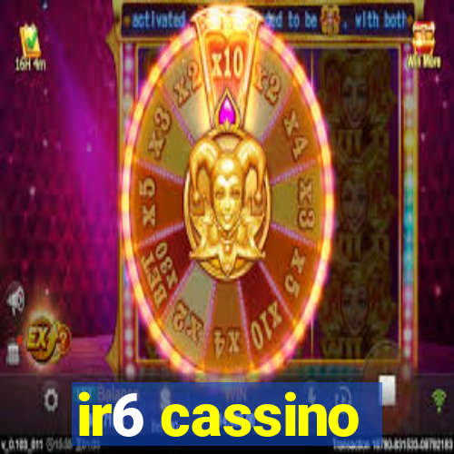 ir6 cassino