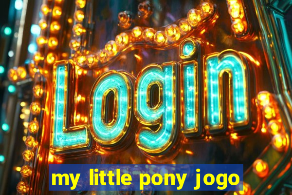 my little pony jogo