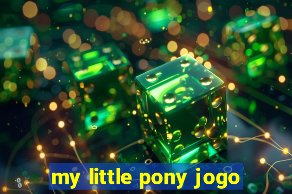 my little pony jogo