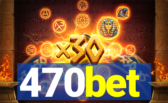 470bet