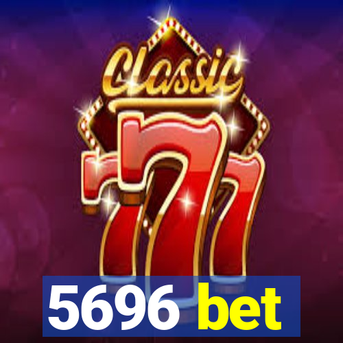 5696 bet