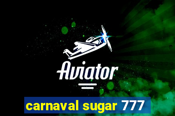 carnaval sugar 777