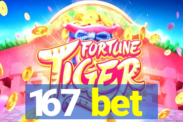 167 bet