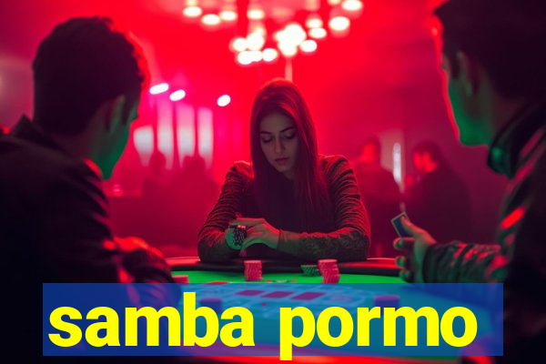 samba pormo