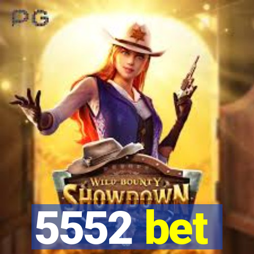 5552 bet