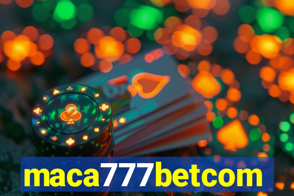 maca777betcom