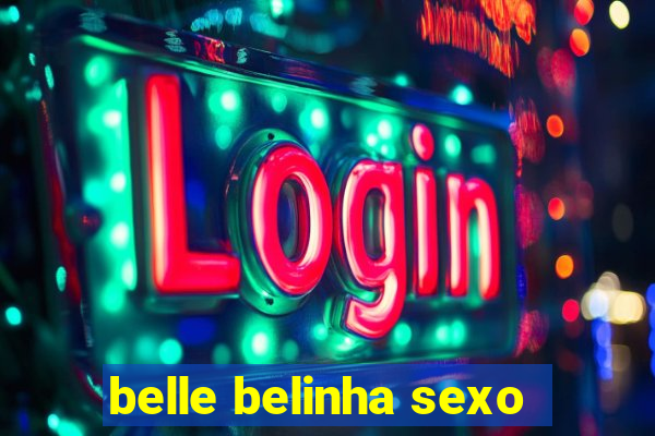 belle belinha sexo