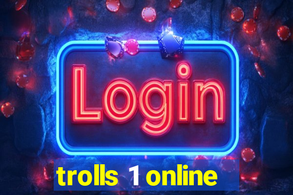 trolls 1 online