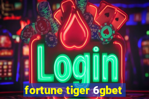 fortune tiger 6gbet