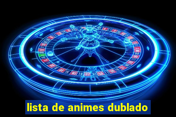 lista de animes dublado