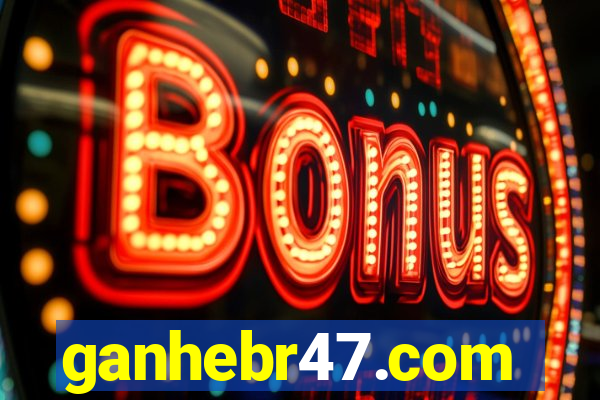 ganhebr47.com